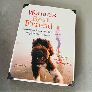Woman’s Best Friend - Women Writers on the Dogs in Their Lives by Megan McMorris